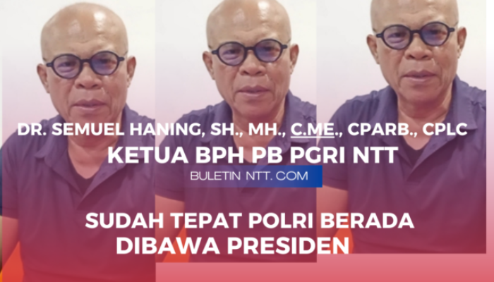 Ketua BPH PB PGRI NTT: Sudah Tepat Polri Berada Langsung di Bawah Presiden sebagai Panglima Tertinggi