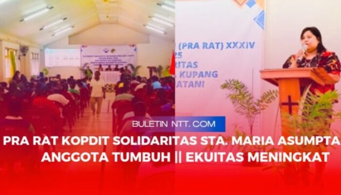 Anggota Antusias Hadiri Pra RAT KSP Kopdit Solidaritas Sta. Maria Assumpta Kupang Cabang Matani