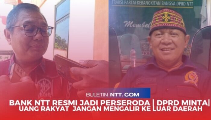 Bank NTT Resmi Jadi Perseroda | DPRD Minta Uang Rakyat  Jangan Mengalir ke Luar Daerah