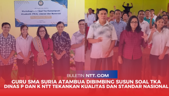 Tingkatkan Mutu Pendidikan, Guru SMA Suria Atambua Dibekali Penyusunan Soal TKA Berkualitas
