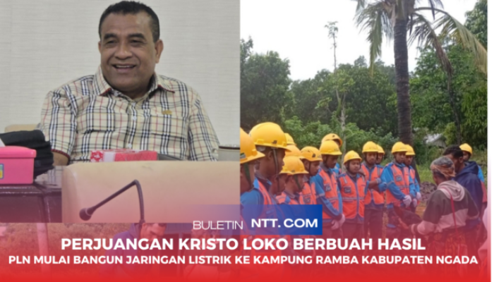 Perjuangan Kristo Loko Berbuah Hasil | PLN Mulai Bangun Jaringan Listrik ke Kampung Ramba Kabupaten Ngada