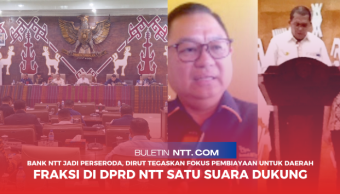Bank NTT Jadi Perseroda, Dirut Tegaskan Fokus Pembiayaan untuk Daerah | Fraksi di DPRD NTT Satu Suara Dukung