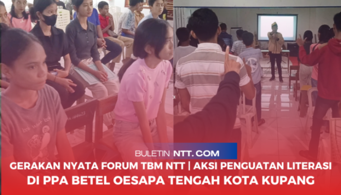 Gerakan Nyata Forum TBM NTT | Aksi Penguatan Literasi di PPA Betel Oesapa Tengah Kota Kupang