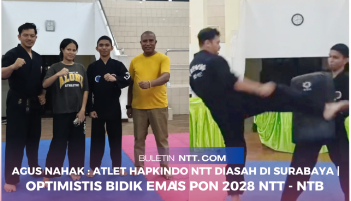 Agus Nahak : Atlet Hapkindo NTT Diasah di Surabaya | Optimistis Bidik Emas PON 2028 NTT – NTB