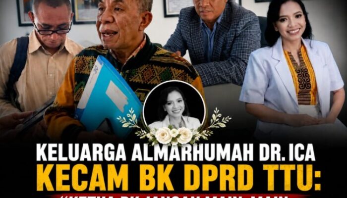 Keluarga Almarhumah dr. Ica Kecam BK DPRD TTU: “Ketua BK Jangan Main-main, Ini Soal Nyawa Manusia”