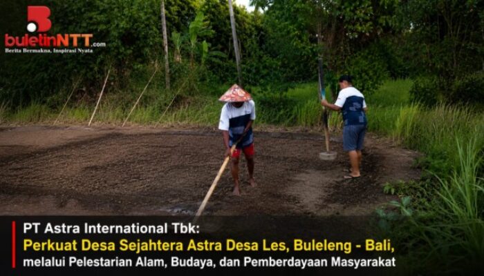 PT Astra International Tbk: Perkuat Desa Sejahtera Astra Desa Les melalui Pelestarian Alam, Budaya, dan Pemberdayaan Masyarakat